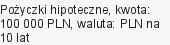 Pożyczki hipoteczne, kwota: 100 000 PLN, waluta: PLN na 10 lat