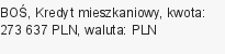 Kredyt mieszkaniowy, BOŚ, 273 637 zł, 25 lat, PLN, 6 570,01 zł