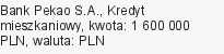 Kredyt mieszkaniowy, Bank Pekao S.A., 1 600 000 zł, 30 lat, PLN, 479 zł