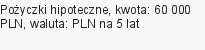 Pożyczki hipoteczne, kwota: 60 000 PLN, waluta: PLN na 5 lat