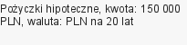 Pożyczki hipoteczne, kwota: 150 000 PLN, waluta: PLN na 20 lat
