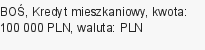 Kredyt mieszkaniowy, BOŚ, 100 000 zł, 30 lat, PLN, 2 750 zł