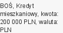 Kredyt mieszkaniowy, BOŚ, 200 000 zł, 30 lat, PLN, 4 950 zł