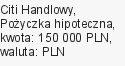 Pożyczka hipoteczna, Citi Handlowy, 150 000 zł, 20 lat, PLN, 1 900 zł